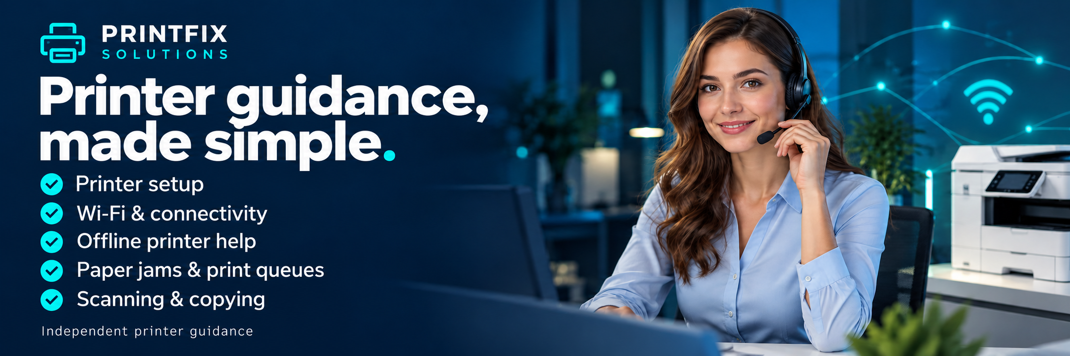 Printfix Solutions. Printer guidance, made simple. Services: Printer setup; Wi-Fi and connectivity; Offline printer help; Paper jams and print queues; Scanning and copying. Independent printer guidance. A female headset agent beside a printer.